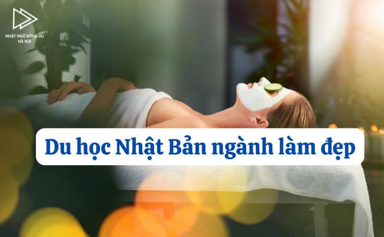 Du học Nhật Bản ngành làm đẹp