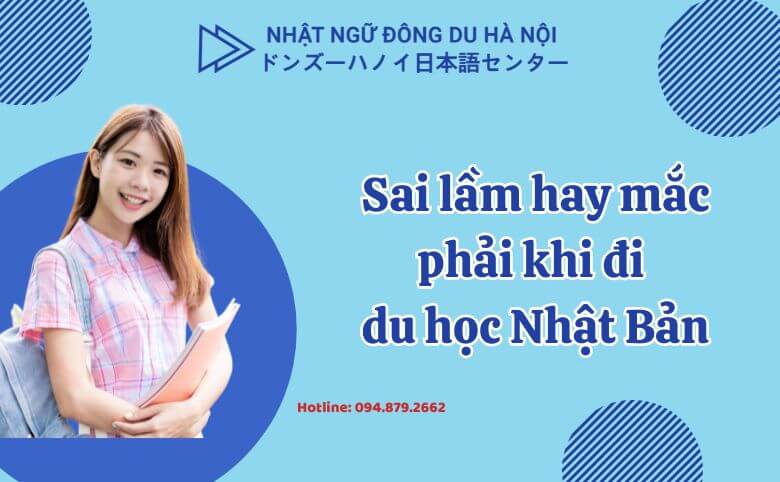 Sai lầm hay mắc phải khi đi du học nhật bản
