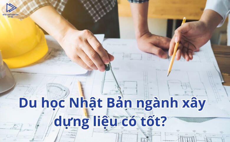 du học nhật bản ngành xây dựng