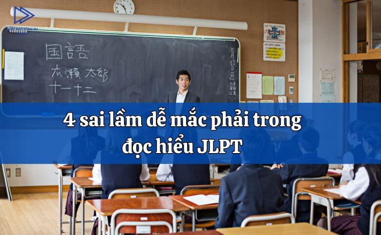 4 sai lầm dễ mắc phải trong đọc hiểu JLPT