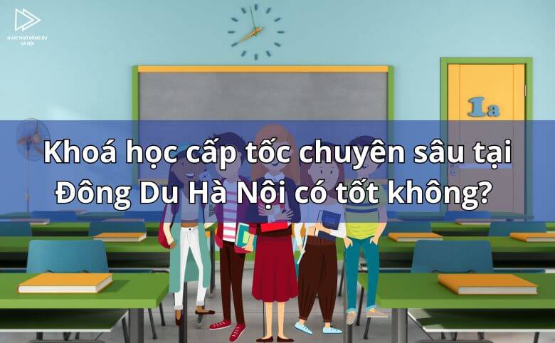 Khoá học tiếng Nhật cấp tốc chuyên sâu - Khoá học tiếng Nhật cấp tốc chuyên sâu tại Đông Du Hà Nội có tốt không