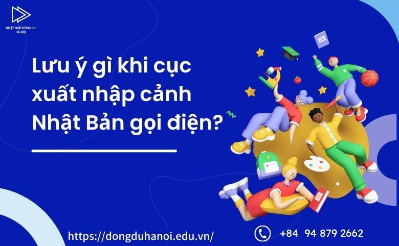 lưu ý khi cục xuất nhập cảnh Nhật Bản gọi điện