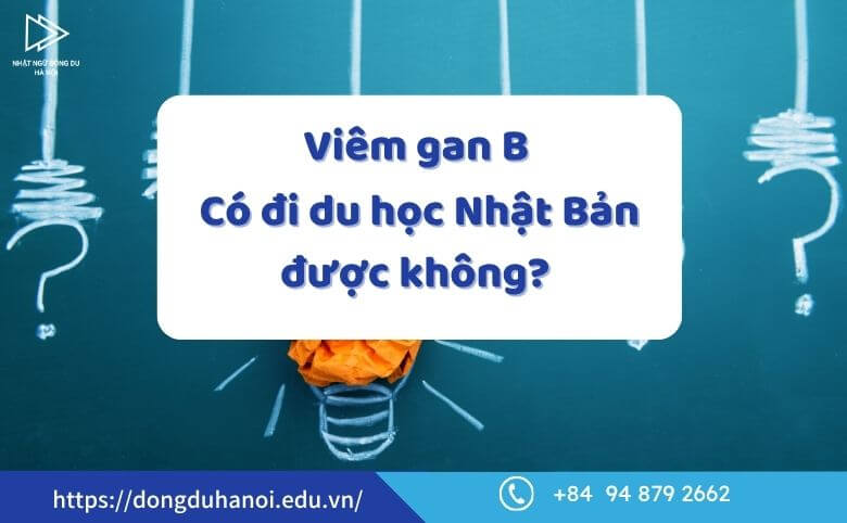 Thắc Mắc Người Bị Viêm Gan B Có Đi Du Học Nhật Bản Được Không? 6 Lời Khuyên 1 Viêm gan b có đi du học nhật bản được không?