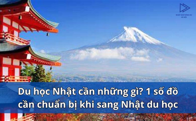 Du học Nhật cần những gì