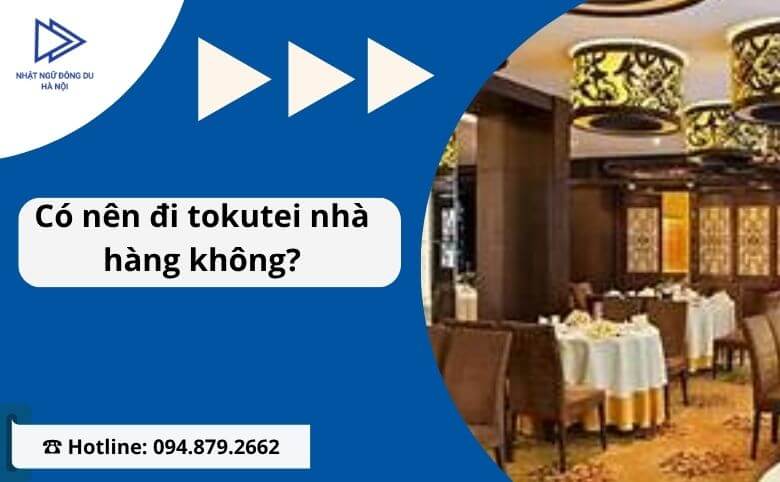có nên đi tokutei nhà hàng không