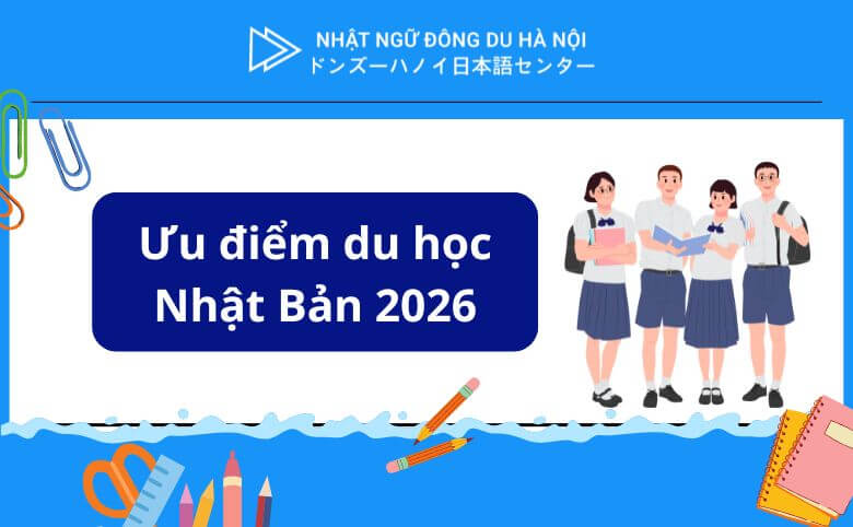 ưu điểm du học Nhật Bản 2026
