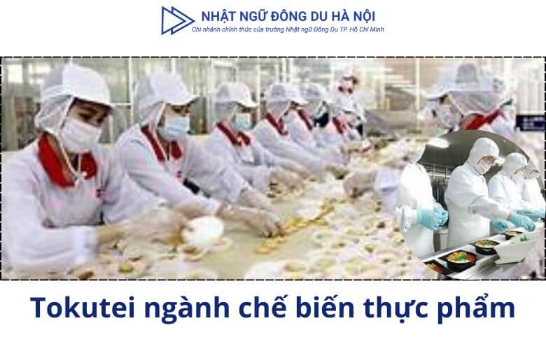 Tìm Hiểu Đúng Về Chương Trình Tokutei Ngành Chế Biến Thực Phẩm 2025 1 Tokutei ngành chế biến thực phẩm