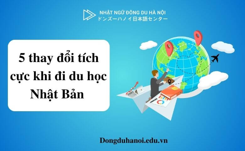 Thay đổi tích cực khi đi du học nhật bản