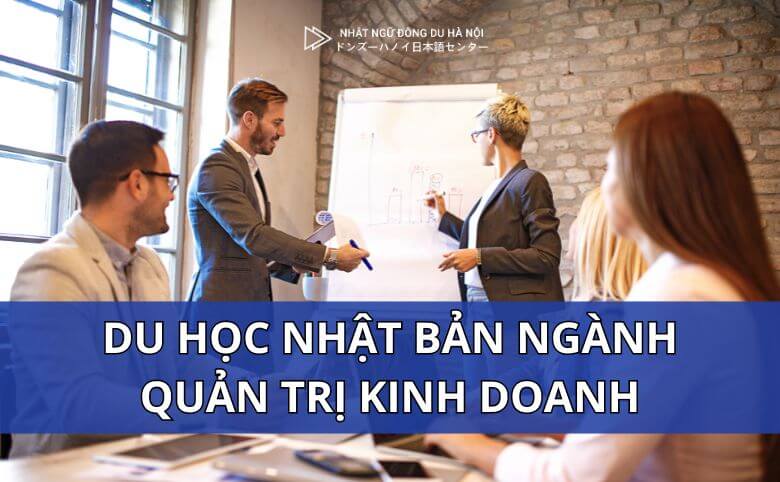 Du Học Nhật Bản Ngành Quản Trị Kinh Doanh 2025 5 Du học nhật bản ngành quản trị kinh doanh