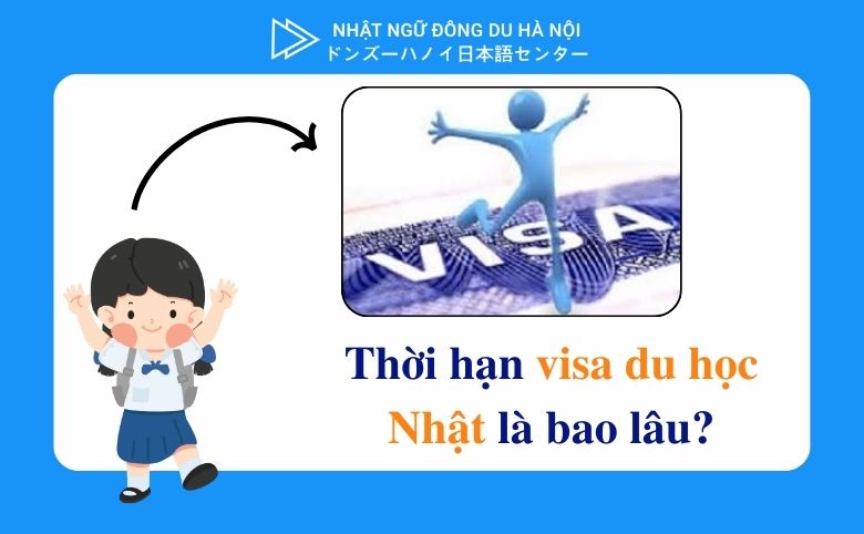 Thời hạn visa du học nhật là bao lâu