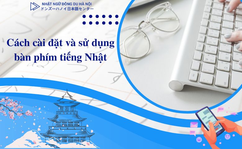 Cách cài đặt và sử dụng bàn phím tiếng nhật