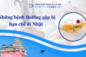 bệnh thường gặp bị hạn chế khi đi Nhật