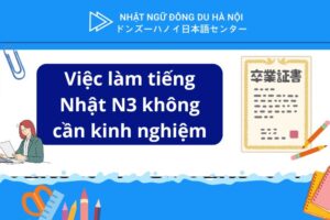 việc làm tiếng nhật n3 không cần kinh nghiệm