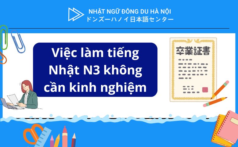 việc làm tiếng nhật n3 không cần kinh nghiệm