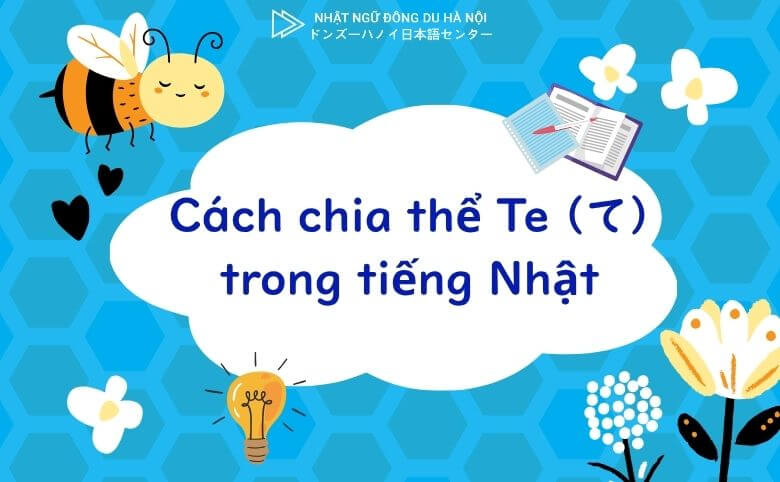Cách chia thể Te (て) trong tiếng Nhật