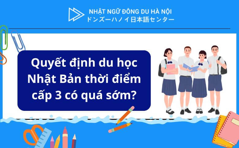 du học Nhật bản thời điểm cấp 3 có quá sớm