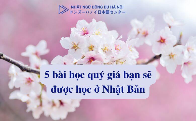 bài học quý giá bạn sẽ được học ở Nhật