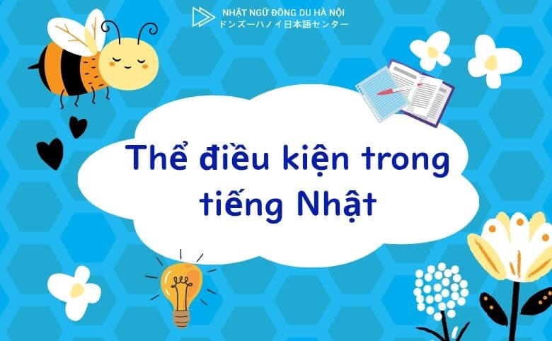Thể Điều Kiện Trong Tiếng Nhật 7 Thể điều kiện trong tiếng nhật