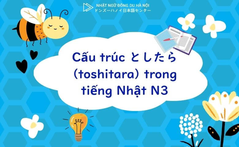 Cấu trúc としたら (toshitara) trong tiếng Nhật N3