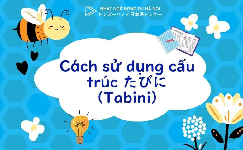Cách sử dụng cấu trúc たびに (Tabini)