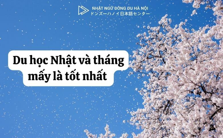 Du học nhật vào tháng mấy là tốt nhất