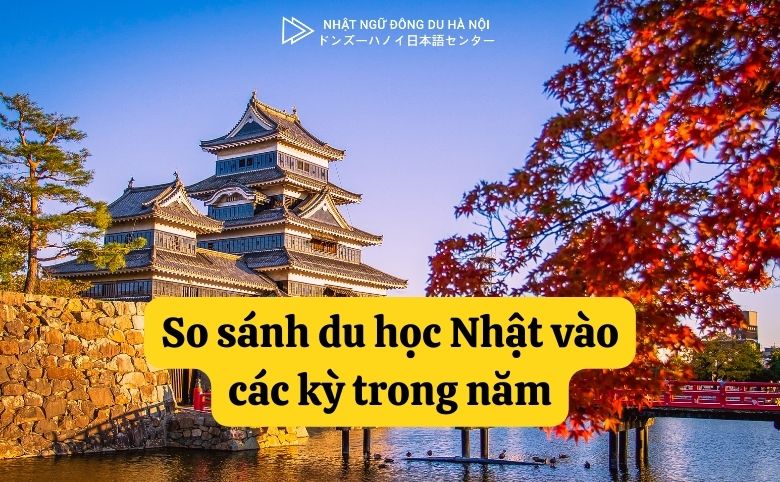 So sánh du học nhật vào các kỳ trong năm