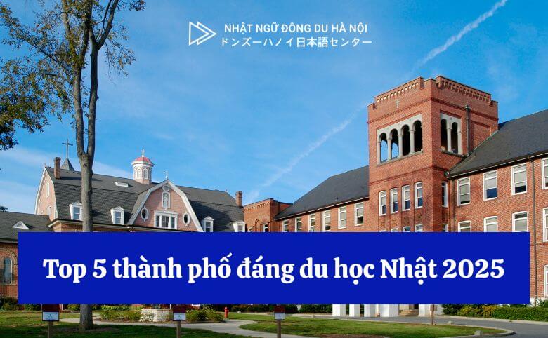 Top 5 thành phố đáng du học nhật