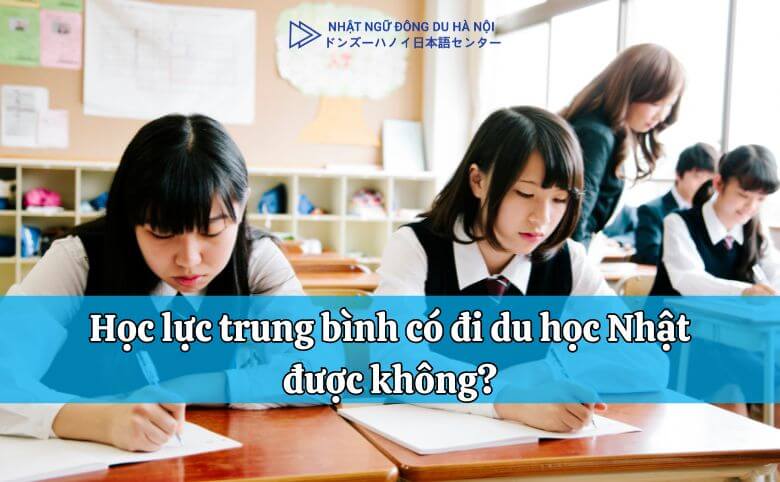 học lực trung bình có đi du học Nhật được không