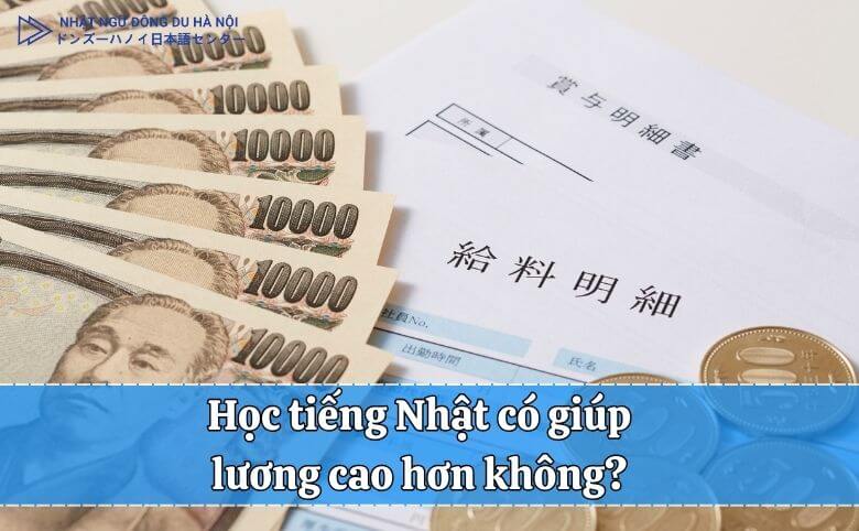 Học tiếng Nhật có giúp lương cao hơn không