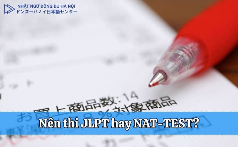 Nên thi JLPT hay NAT-TEST