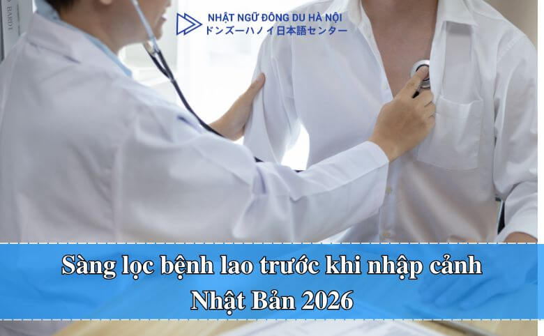 Sàng lọc bệnh lao trước khi nhập cảnh Nhật Bản 2026