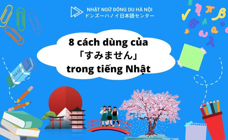 8 cách dùng của すみません trong tiếng Nhật